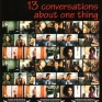 13-conversations-about-one-thing-001