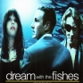 dream-with-the-fishes-001